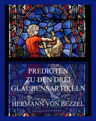 Hermann von Bezzel: Predigten zu den drei Glaubensartikeln