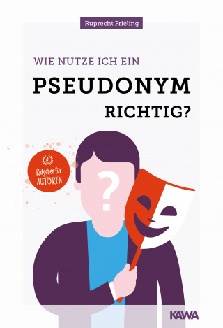 Wilhelm Ruprecht Frieling: Wie nutze ich ein Pseudonym richtig?