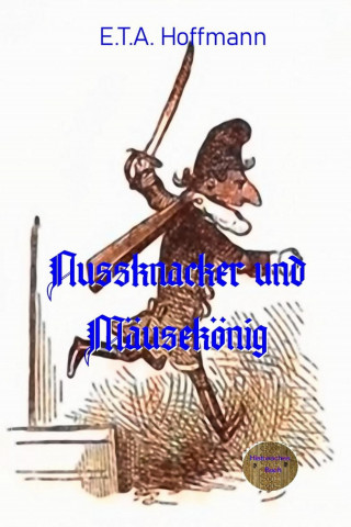 E.T.A. Hoffmann: Nussknacker und Mäusekönig