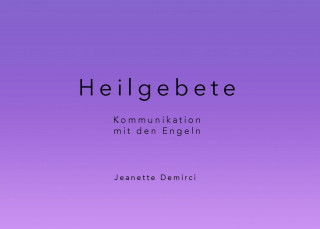 Jeanette Demirci: Heilgebete - Kommunikation mit den Engeln