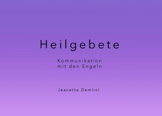 Jeanette Demirci: Heilgebete - Kommunikation mit den Engeln