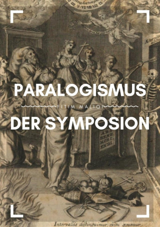 Fitim Maliqi: Paralogismus der Symposion