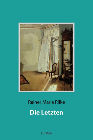 Rainer Maria Rilke: Die Letzten