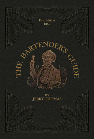 Jerry Thomas: The Bartender's Guide 1862
