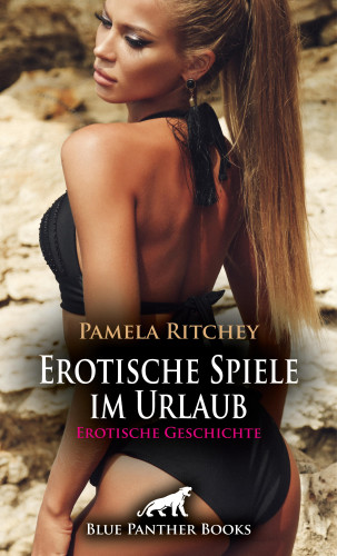 Pamela Ritchey: Erotische Spiele im Urlaub | Erotische Geschichte
