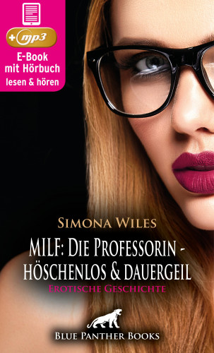 Simona Wiles: MILF: Die Professorin - höschenlos und dauergeil | Erotik Audio Story | Erotisches Hörbuch