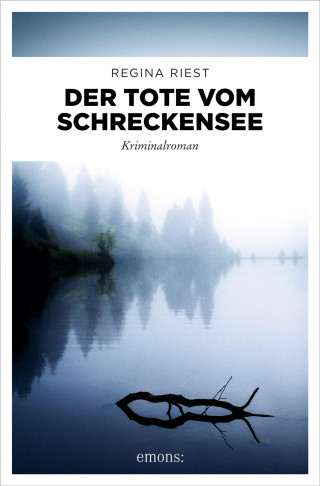 Regina Riest: Der Tote vom Schreckensee