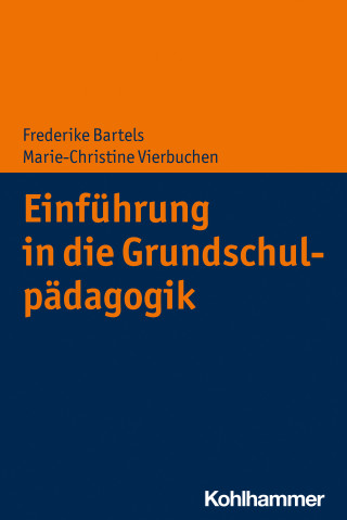 Frederike Bartels, Marie-Christine Vierbuchen: Einführung in die Grundschulpädagogik