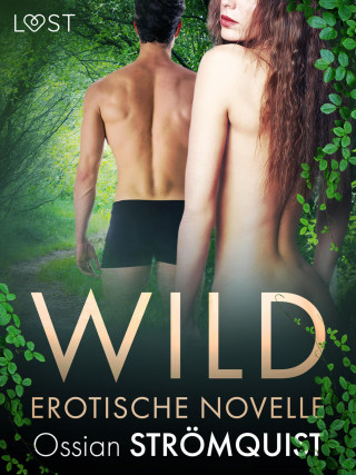 Ossian Strömquist: Wild – Erotische Novelle