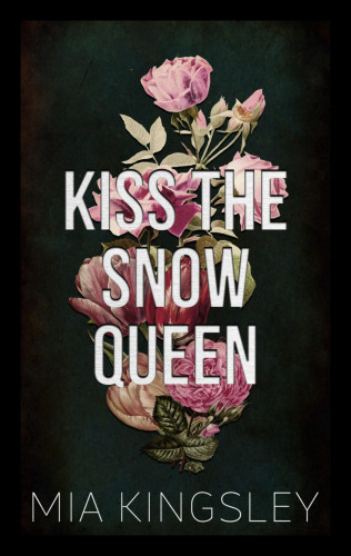 Mia Kingsley: Kiss The Snow Queen