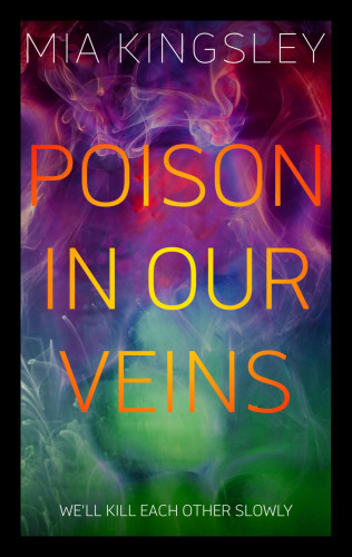 Mia Kingsley: Poison In Our Veins