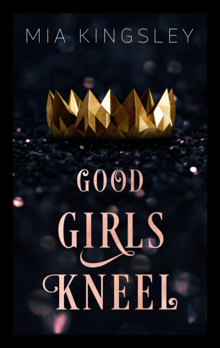 Mia Kingsley: Good Girls Kneel