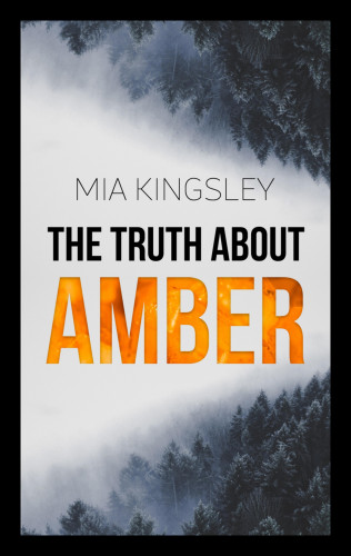 Mia Kingsley: The Truth About Amber
