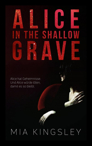 Mia Kingsley: Alice In The Shallow Grave