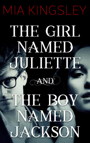 Mia Kingsley: The Girl Named Juliette / The Boy Named Jackson