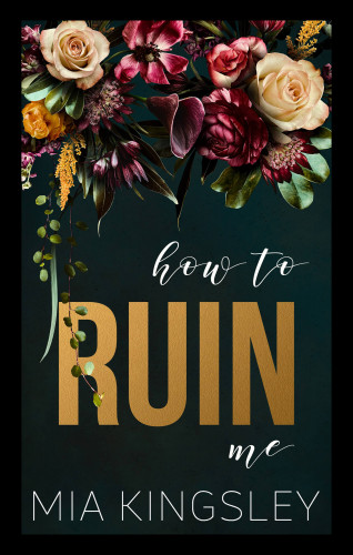 Mia Kingsley: How To Ruin Me