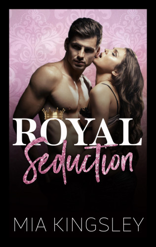 Mia Kingsley: Royal Seduction