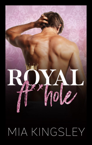 Mia Kingsley: Royal A**hole