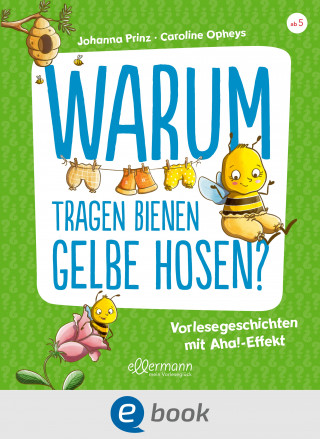 Johanna Prinz: Warum tragen Bienen gelbe Hosen?