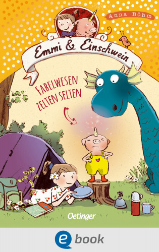 Anna Böhm: Emmi & Einschwein 6. Fabelwesen zelten selten