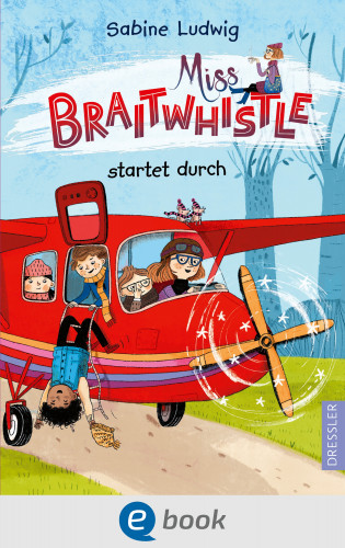 Sabine Ludwig: Miss Braitwhistle 6. Miss Braitwhistle startet durch