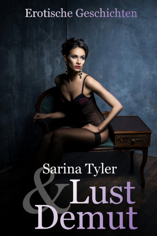 Sarina Tyler: Lust & Demut