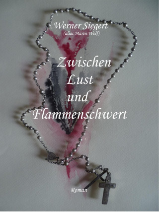 Werner Siegert: Zwischen Lust und Flammenschwert