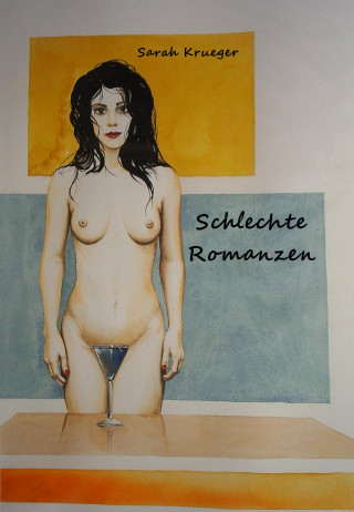 Sarah Krueger: Schlechte Romanzen