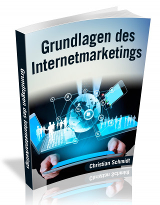 Christian Schmidt: Grundlagen des Internetmarketings