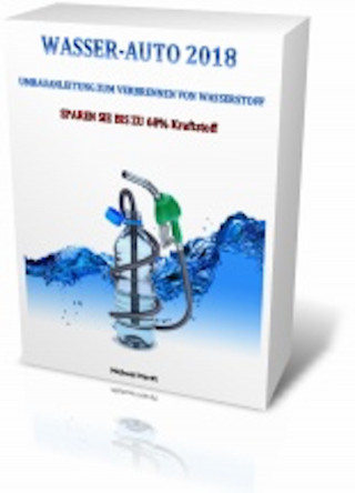 Michael Hardt: WASSER-AUTO 2018 UMBAUANLEITUNG ZUM VERBRENNEN VON WASSERSTOFF