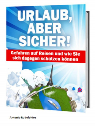 Antonio Rudolphios: Urlaub, aber sicher!