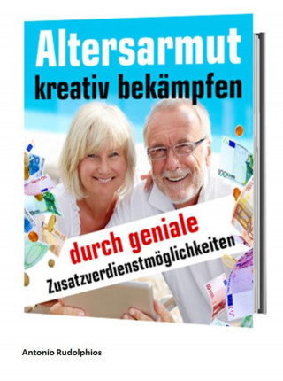 Antonio Rudolphios: Altersarmut kreativ bekämpfen