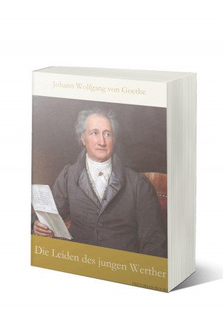 Johann Wolfgang Goethe: Die Leiden des jungen Werther