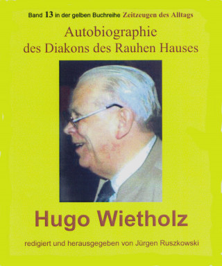 Jürgen Ruszkowski: Hugo Wietholz – ein Diakon des Rauhen Hauses – Autobiographie