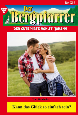 Toni Waidacher: Kann das Glück so einfach sein?