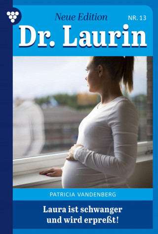 Patricia Vandenberg: Laura ist schwanger – und wird erpresst