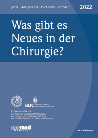 Joachim Jähne, Alfred Königsrainer, Steffen Ruchholtz, Wolfgang Schröder: Was gibt es Neues in der Chirurgie? Jahresband 2022