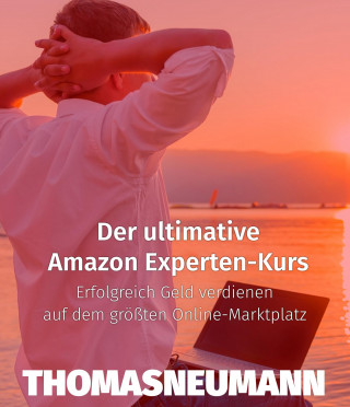 Thomas Neumann: Der ultimative Amazon Experten-Kurs