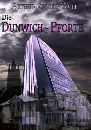 Arthur Gordon Wolf: Die Dunwich-Pforte