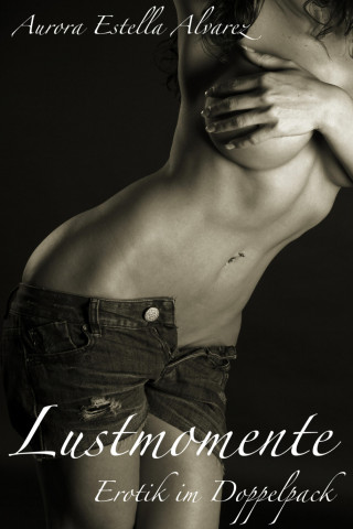 Aurora Estella Alvarez: Lustmomente