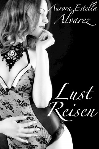 Aurora Estella Alvarez: LustReisen