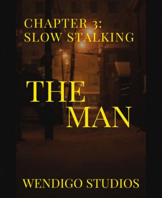 Wendigo Studios: The Man Chapter 3: Slow Stalking