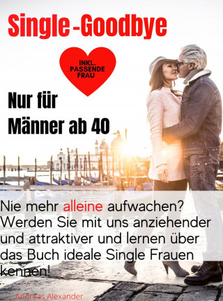Andreas Alexander: Single-Goodbye Nur für Männer ab 40
