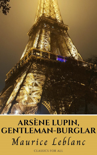 Maurice Leblanc, Classics for all: Arsène Lupin, gentleman-burglar