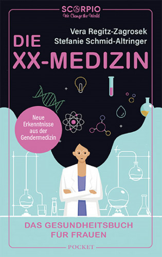 Prof. Dr. med. Vera Regitz-Zagrosek, Dr. med Stefanie Schmid-Altringer: Die XX-Medizin