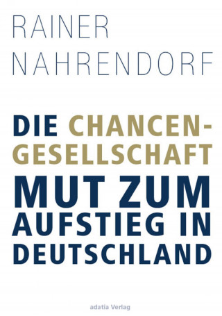 Rainer Nahrendorf: Die Chancengesellschaft