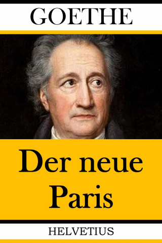 Johann Wolfgang von Goethe: Der neue Paris
