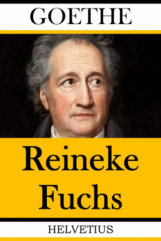 Johann Wolfgang von Goethe: Reineke Fuchs