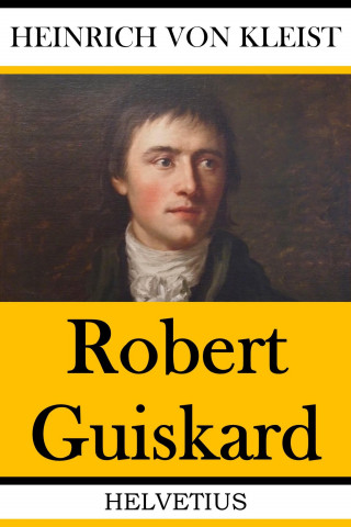 Heinrich von Kleist: Robert Guiskard