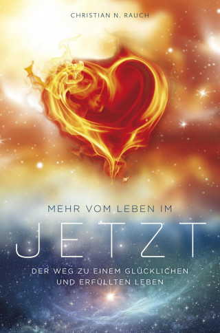 Christian N. Rauch: Mehr vom Leben im Jetzt